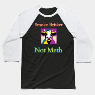 Smoke Brisket Not Meth Baseball T-Shirt